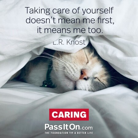 Taking care of yourself doesn't mean me first, it means me too. #<Author:0x00007f6b2f383708>