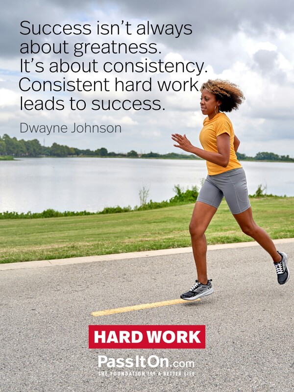 Success isn't always about greatness. It's about consistency. Consistent hard work leads to success. Greatness will come. #<Author:0x00007f6b2f388708>