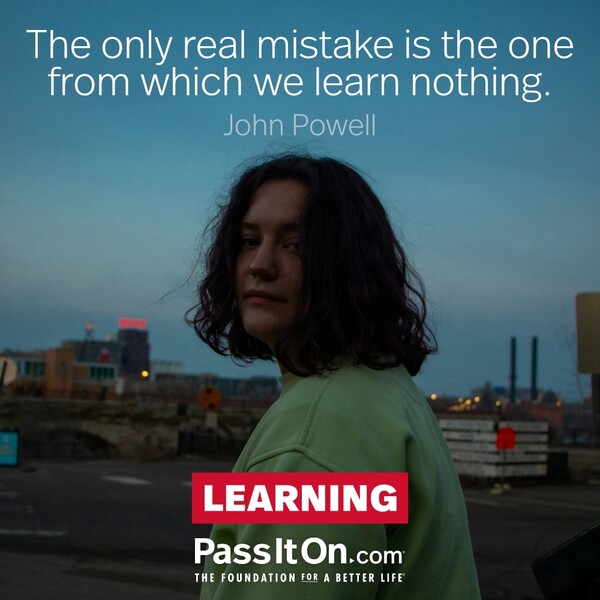 The only real mistake is the one from which we learn nothing. #<Author:0x00007f6b2f407800>
