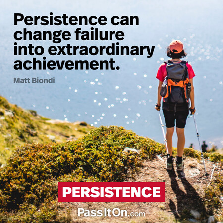 Persistence can change failure into extraordinary achievement. #<Author:0x00007fad69b30650>