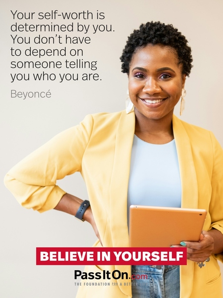 Your self-worth is determined by you. You don’t have to depend on someone telling you who you are. #<Author:0x00007f46b36d7f80>