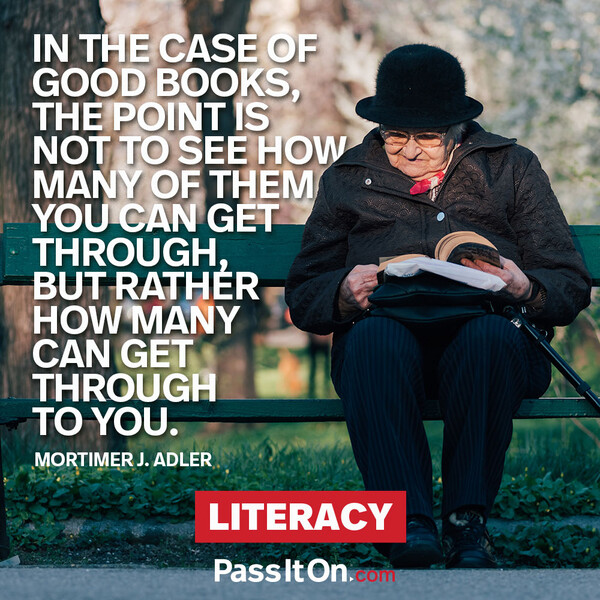 In the case of good books, the point is not to see how many of them you can get through, but rather how many can get through to you.  #<Author:0x00007f6b2e4a99d0>