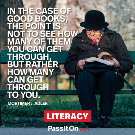 In the case of good books, the point is not to see how many of them you can get through, but rather how many can get through to you.  #<Author:0x00007fad6a16f8e0>