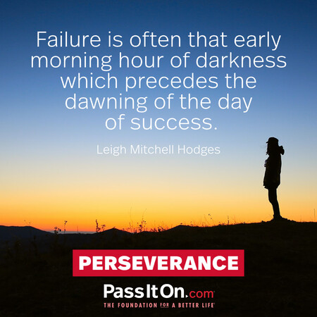 Failure is often that early morning hour of darkness which precedes the dawning of the day of success. #<Author:0x00007f6b2e482088>