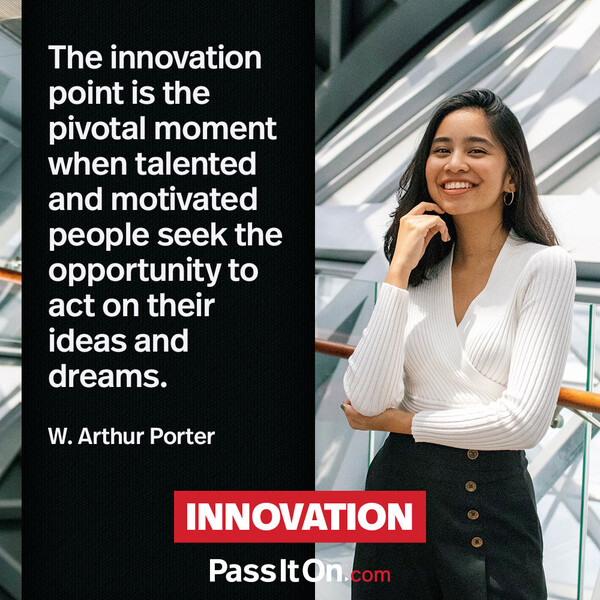 The innovation point is the pivotal moment when talented and motivated people seek the opportunity to act on their ideas and dreams. #<Author:0x00007f6b2e486688>