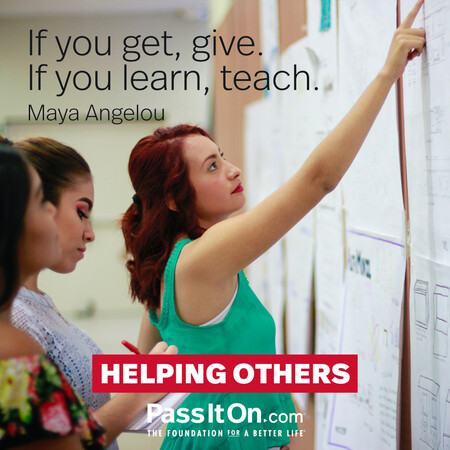 If you get, give. If you learn, teach. #<Author:0x00007fad6af39110>