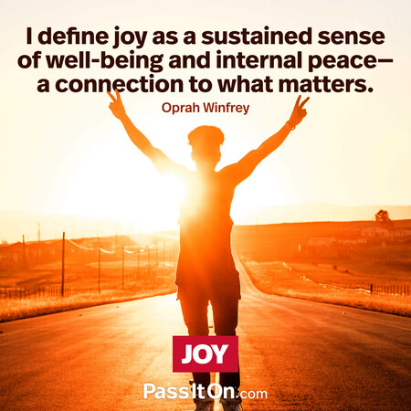 I define joy as a sustained sense of well-being and internal peace—a connection to what matters. #<Author:0x00007fad69b3c590>