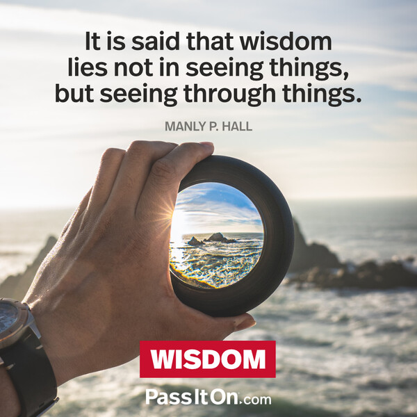 It is said that wisdom lies not in seeing things, but seeing through things. #<Author:0x00007f6b2fda8710>