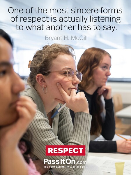 One of the most sincere forms of respect is actually listening to what another has to say. #<Author:0x00007f6b2f32f798>