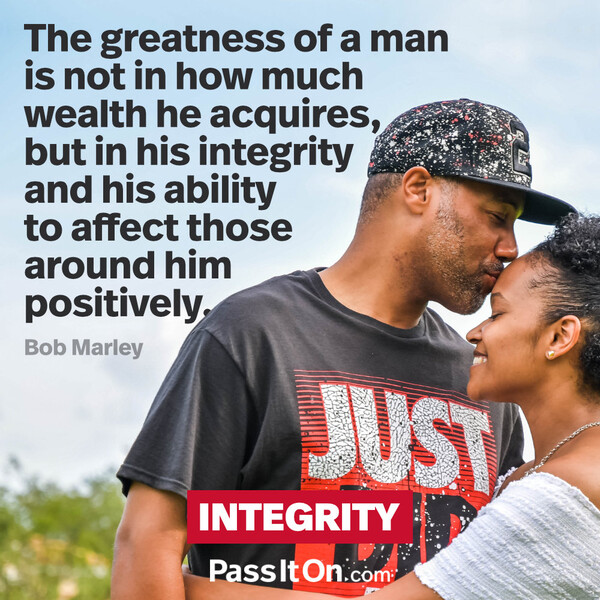 The greatness of a man is not in how much wealth he acquires, but in his integrity and his ability to affect those around him positively. #<Author:0x00007f6b2f3952a0>