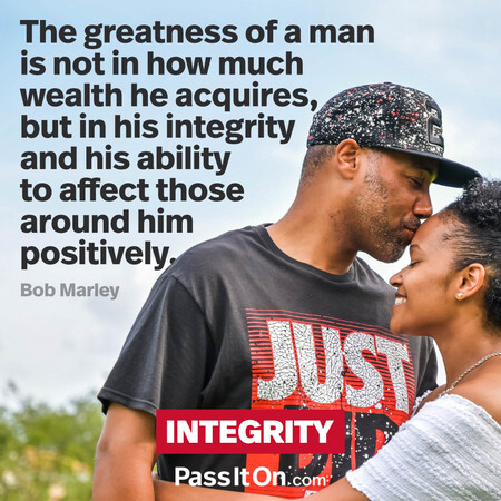 The greatness of a man is not in how much wealth he acquires, but in his integrity and his ability to affect those around him positively. #<Author:0x00007fad6af96040>