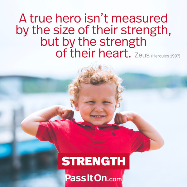 A true hero isn’t measured by the size of their strength, but by the strength of their heart. #<Author:0x00007f6b2f373358>