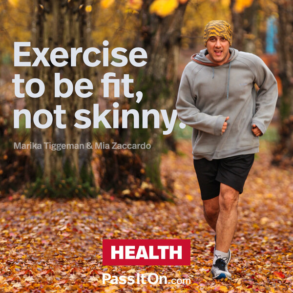 Exercise to be fit, not skinny. #<Author:0x00007f6b2fdba000>