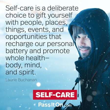 Self-care is a deliberate choice to gift yourself with people, places, things, events, and opportunities that recharge our personal battery and promote whole health — body, mind, and spirit. #<Author:0x00007fad6a16ce60>