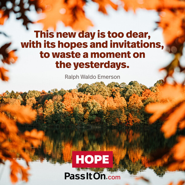 This new day is too dear, with its hopes and invitations, to waste a moment on the yesterdays. #<Author:0x00007f6b2fd85b48>