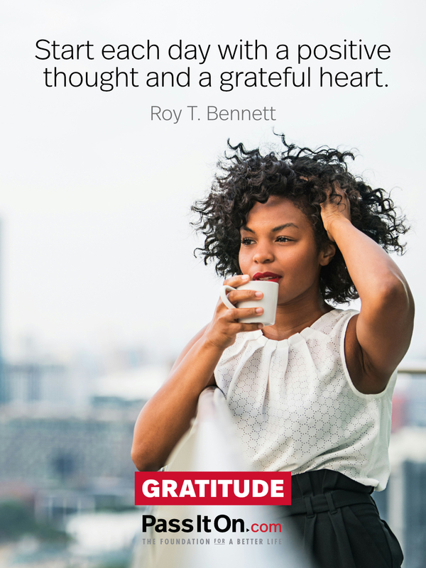 Start each day with a positive thought and a grateful heart. #<Author:0x00007f6b2e4994e0>