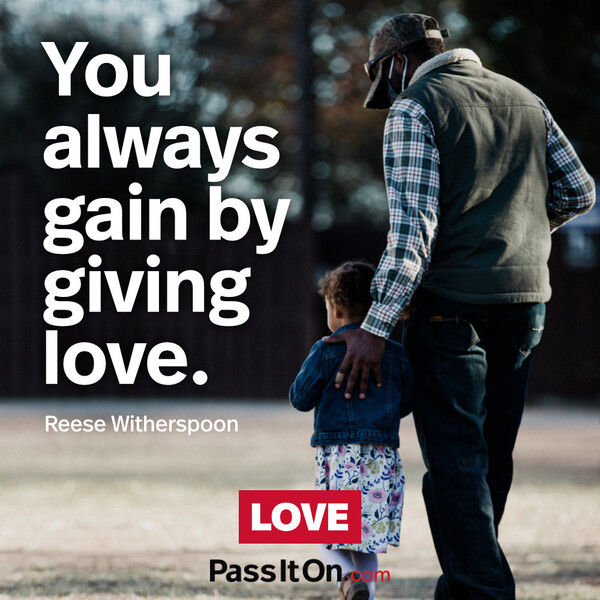 You always gain by giving love. #<Author:0x00007f6b2f2ea788>