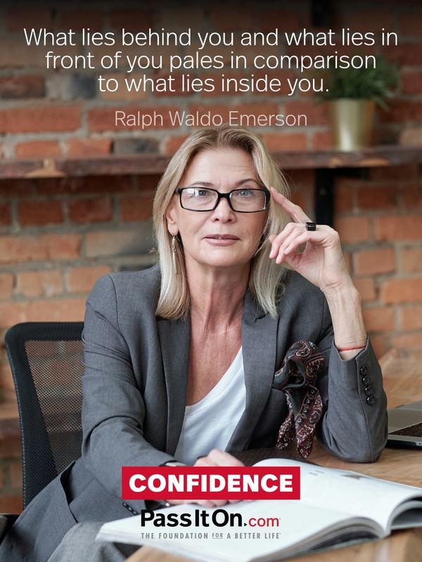 What lies behind you and what lies in front of you pales in comparison to what lies inside you.  #<Author:0x00007b0f31e862d0>