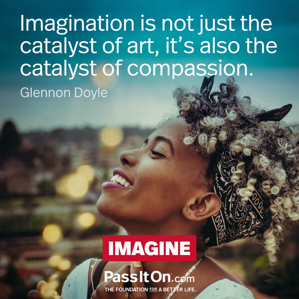 Imagination is not just the catalyst of art, it’s also the catalyst of compassion. #<Author:0x00007f6b2f39b560>