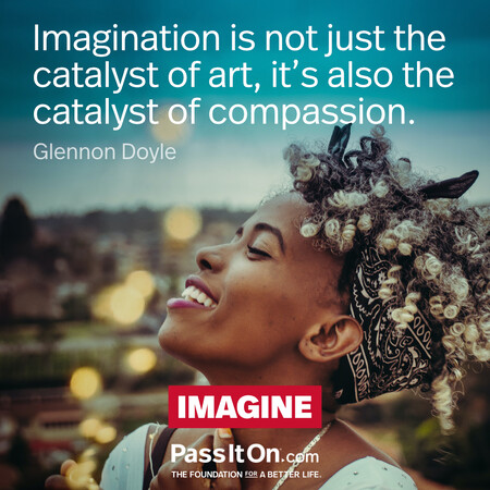 Imagination is not just the catalyst of art, it’s also the catalyst of compassion. #<Author:0x00007f6b2e48e608>