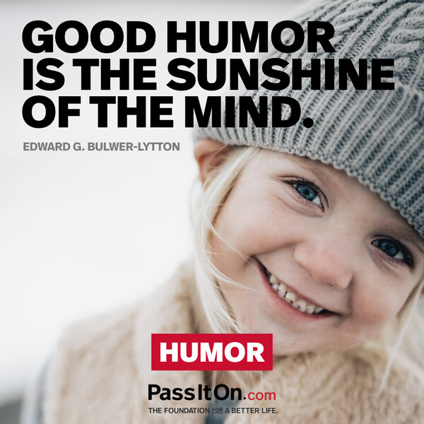 Good humor is the sunshine of the mind. #<Author:0x00007f6b3cbaaf00>