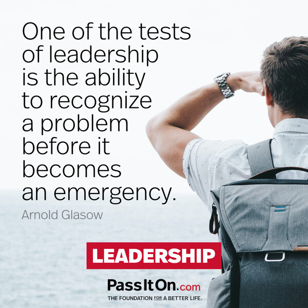 One of the tests of leadership is the ability to recognize a problem before it becomes an emergency. #<Author:0x00007f6b2f49f510>