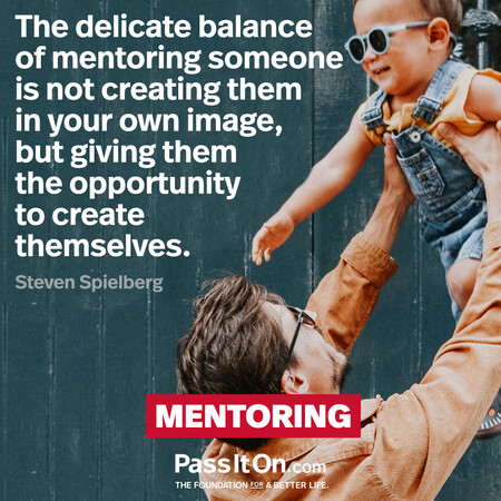 The delicate balance of mentoring someone is not creating them in your own image, but giving them the opportunity to create themselves. #<Author:0x00007fad6a12b690>