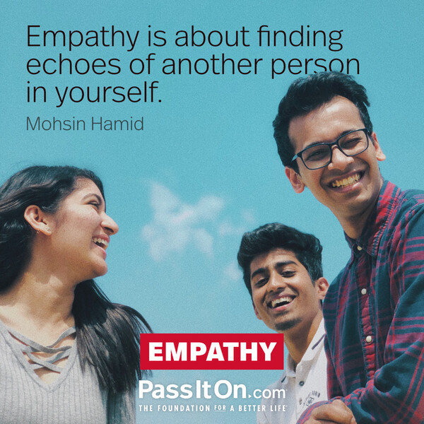 Empathy is about finding echoes of another person in yourself. #<Author:0x00007f6b3cba7940>