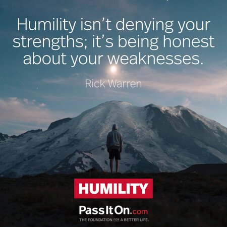 Humility isn't denying your strengths; it's being honest about your weaknesses. #<Author:0x00007fad6af31e10>