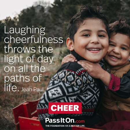 Laughing cheerfulness throws the light of day on all the paths of life. #<Author:0x00007fad6a103848>