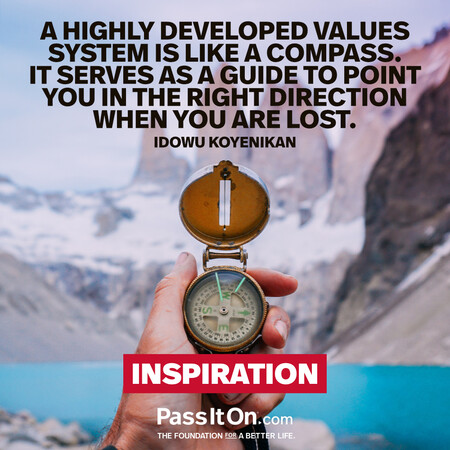 A highly developed values system is like a compass. It serves as a guide to point you in the right direction when you are lost. #<Author:0x00007fad6a0cbba0>