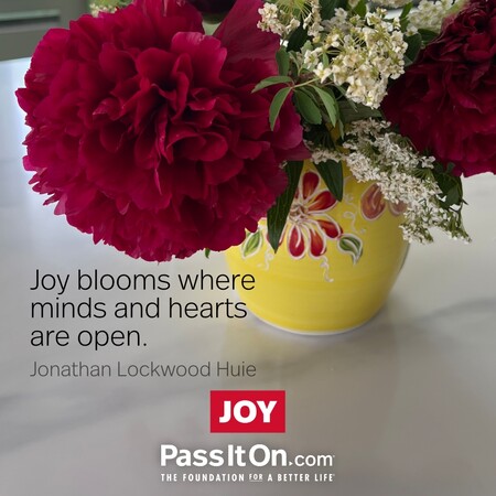 Joy blooms where minds and hearts are open. #<Author:0x00007fad6a199118>