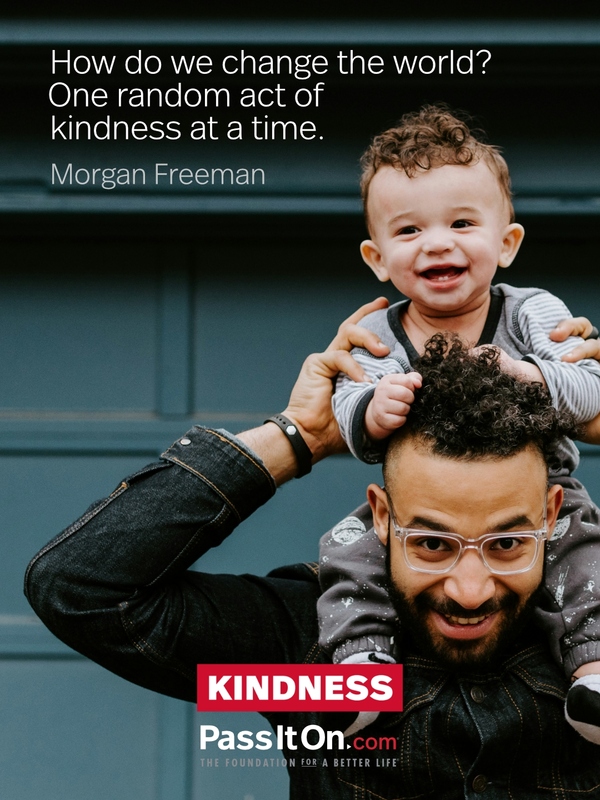 How do we change the world? One random act of kindness at a time. #<Author:0x00007f46cc34ba60>