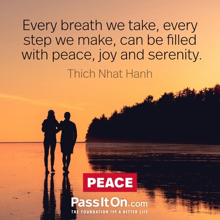 Every breath we take, every step we make, can be filled with peace, joy and serenity. #<Author:0x00007fad6a164120>