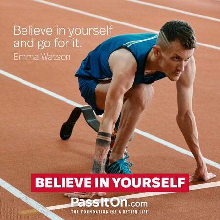 Believe in yourself and go for it. #<Author:0x00007fad6b043218>