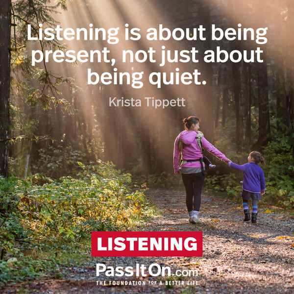 Listening is about being present, not just about being quiet. #<Author:0x00007f6b2f350510>