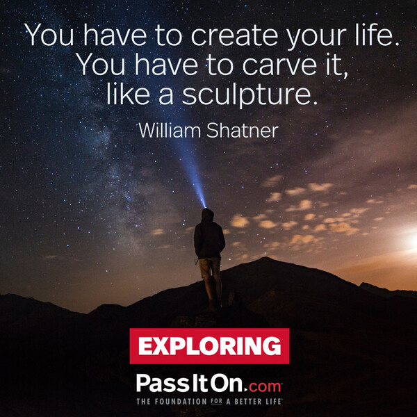 You have to create your life. You have to carve it, like a sculpture. #<Author:0x00007f6b2f4171d8>