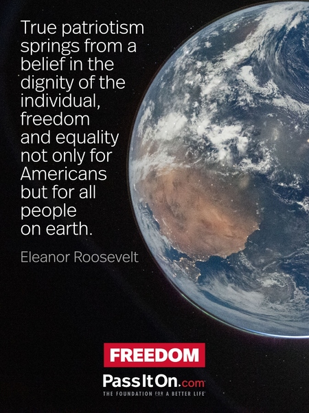 True patriotism springs from a belief in the dignity of the individual, freedom and equality not only for Americans but for all people on earth. #<Author:0x00007f984c9b2800>