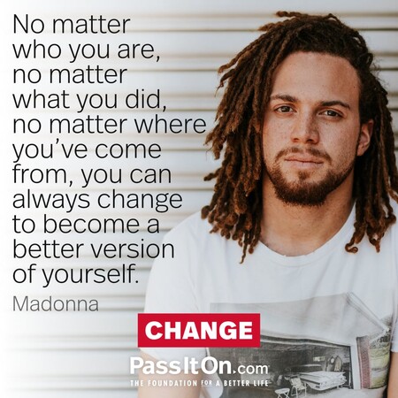 No matter who you are, no matter what you did, no matter where you’ve come from, you can always change to become a better version of yourself.
 #<Author:0x00007fad6a0d7590>