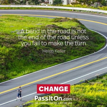 A bend in the road is not the end of the road unless you fail to make the turn. #<Author:0x00007f997af75f10>