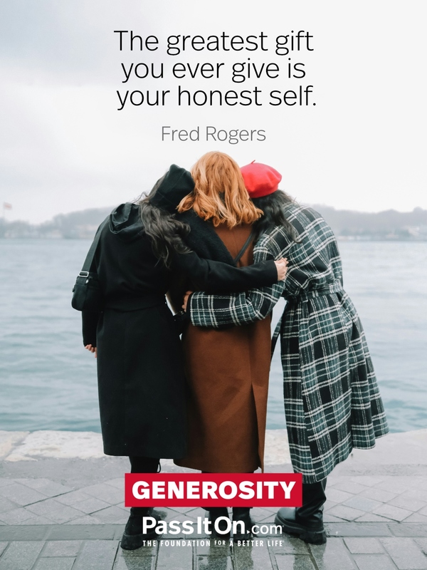 The greatest gift you ever give is your honest self. #<Author:0x00007f6b2e49f520>