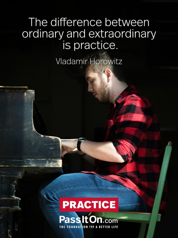 The difference between ordinary and extraordinary is practice. #<Author:0x00007f6b2f2d9c58>